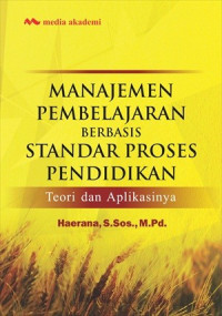 Manajemen Pembelajaran Berbasis Standar Proses Pendidikan : Teori dan Aplikasinya