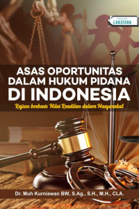 Asas Oportunitas dalam Hukum Pidana di Indonesia : Kajian Berbasis Nilai Keadilan dalam Masyarakat