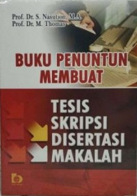 Buku Penuntun membuat Tesis, Skripsi, Disertasi, Makalah