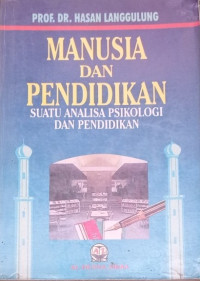 Manusia dan Pendidikan:Suatu Analisa Psikologi, Filsafat dan Pendidikan