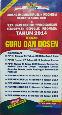 Undang-Undang Republik Indonesia Nomor 14 Tahun 2005 & Peraturan Menteri Pendidikan dan Kebudayaan Republik Indonesia Tahun 2014 Tentang Guru dan Dosen