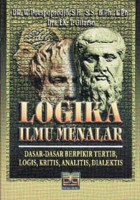 Logika Ilmu Menalar: Dasar-dasar Berpikir Tertib, Logis, Kritis, Analitis, Dialektis