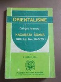 Orientalisme ditinjau menurut Kacamata Agama (Qur`an dan Hadits)