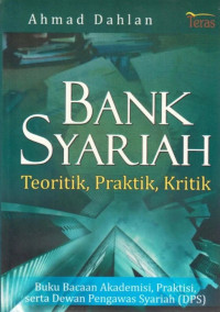 Bank Syariah: Teoritik, Praktik, Kritik (Buku Bacaan Akademisi, Praktisi, serta Dewan Pengawas Syariah (DPS)
