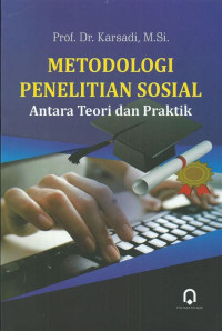 Metodologi Penelitian Sosial: Antara Teori dan Praktik