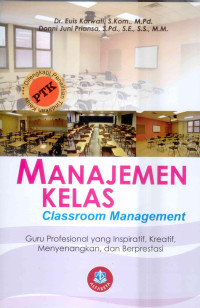 Manajemen Kelas (Classroom Management) : Guru Profesional yang Inspiratif, Kreatif, Menyenangkan, dan Berprestasi