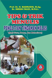 Tips & Trik Menulis Penelitian Tindakan Kelas (Bagi Guru, Dosen, dan Mahasiswa)