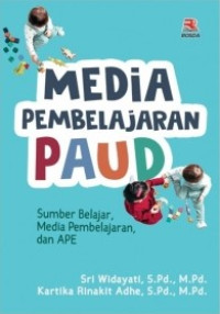 Media Pembelajaran Paud: Sumber, Media, dan APE