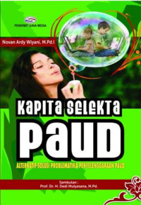 Kapita Selekta PAUD : Alternatif Solusi Problematika Penyelenggaraan PAUD
