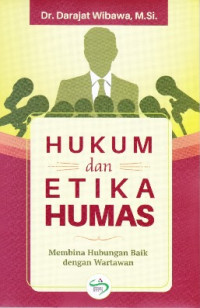 Hukum dan Etika Humas : Membina Hubungan baik dengan Wartawan