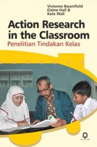 Action Research in the Classroom: Penelitian Tindakan Kelas