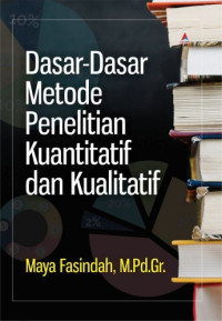 Dasar-Dasar Metode Penelitian Kuantitatif dan Kualitatif