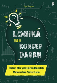 Logika dan Konsep Dasar dalam Menyelesaikan Masalah Matematika Sederhana