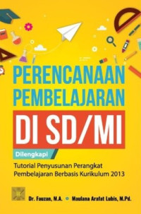 Perencanaan Pembelajaran di SD/MI Dilengkapi Tutorial Penyusunan Perangkat Pembelajaran Berbasis Kurikulum 2013