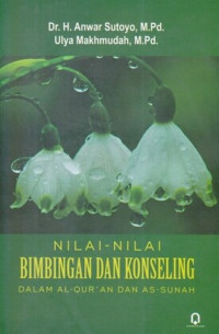 Nilai-Nilai Bimbingan dan Konseling dalam Al-Qur'an dan As-Sunnah