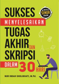 Sukses Menyelesaikan Tugas Akhir dan Skripsi dalam 30 Hari