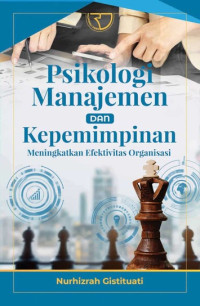 Psikologi Manajemen dan Kepemimpinan (Meningkatkan Efektivitas Organisasi)