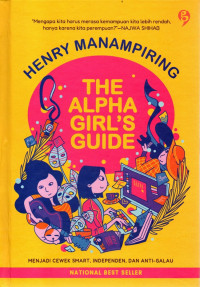 The Alpha Girl's Guide : Menjadi Cewek Smart, Independen, dan Anti-Galau