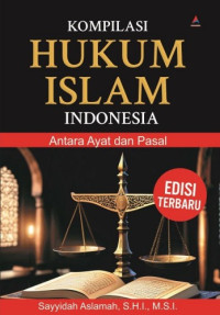 Kompilasi Hukum Islam Indonesia : Antara Ayat dan Pasal