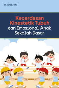 Kecerdasan Kinestetik Tubuh dan Emosional Anak Sekolah Dasar