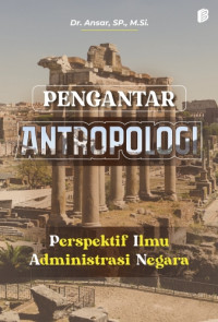 Pengantar Antropologi : Perspektif Ilmu Administrasi Negara