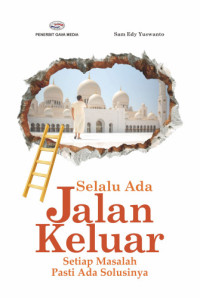 Selalu Ada Jalan Keluar (Setiap Masalah Pasti Ada Solusinya)