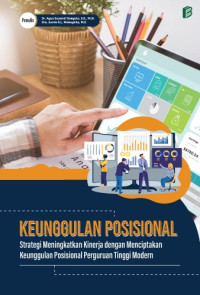 Keunggulan Posisional : Strategi Meningkatkan Kinerja dengan Menciptakan Keunggulan Posisional Perguruan Tingi Modern