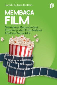 Membaca Film : Memaknai Representasi Etos Kerja dari Film Melalui Analisis Semiotika