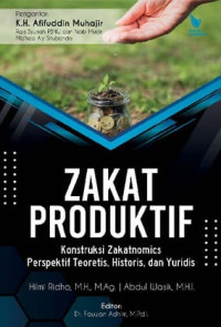 Zakat Produktif Konstruksi Zakatnomics : Perspektif Teoretis, Historis, dan Yuridis