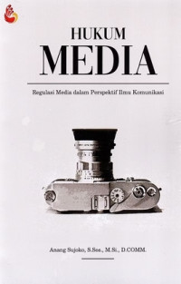 Hukum Media : Regulasi Media dalam Perspektif Ilmu Komunikasi