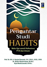 Pengantar Studi Hadits : Buku Ajar Untuk Mahasiswa PTAI dan Umum