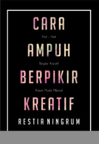 Cara Ampuh Berpikir Kreatif : Kiat-Kiat Berpikir Kreatif Kaum Muda Milenial
