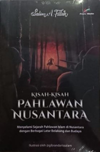 Kisah-Kisah Pahlawan Nusantara : Menyelami Sejarah Pahlawan Islam di Nusantara dengan Berbagai Latar Belakang dan Budaya