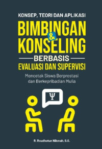 Konsep , Teori, dan Aplikasi Bimbingan & Konseling Berbasis Evaluasi dan Supervisi