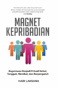Magnet Kepribadian : Bagaimana Menjadi Pribadi Hebat, Tangguh, Memikat, dan Berpengaruh