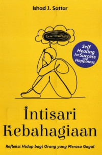 Intisari Kebahagiaan : Refleksi Hidup bagi Orang yang Merasa Gagal