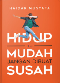 Hidup Itu Mudah Jangan Dibuat Susah