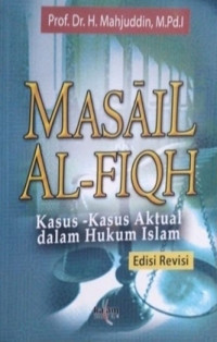 Masail Al-Fiqh : Kasus-Kasus Aktual dalam Hukum Islam (Edisi Revisi)