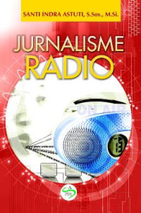 Jurnalisme radio : Teori dan Praktik