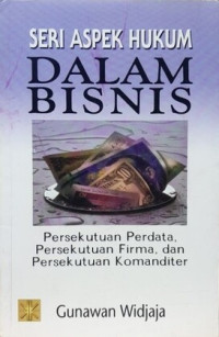 Seri Aspek Hukum dalam Bisnis : Persekutuan Perdata, Persekutuan Firma, dan Persektuan Komanditer