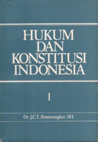 Hukum dan Konstitusi Indonesia : Karangan Tersebar Jilid 1