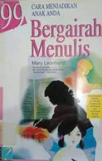 99 Cara Menjadikan Anak Anda Bergairah Menulis