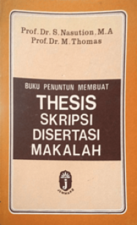 Buku Penuntun membuat Thesis, Skripsi, Disertasi, Makalah