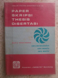 Paper, Skripsi, Thesis, Disertasi (Buku Pegangan:Cara Merencanakan, Cara Menulis, Cara Menilai)