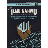 Ilmu Nahwu: Terjemahan Matan Al-Ajurumiyyah dan `Imrithy Berikut Penjelasannya