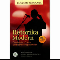 Retorika Modern : Pendekatan Praktis Berbicara di Depan Publik