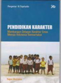 Pendidikan Karakter: Membangun Delapan Karakter Emas menuju Indonesia Bermartabat
