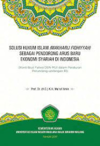 Solusi Hukum Islam (Makharij Fiqhiyyah) sebagai Pendorong Arus Baru Ekonomi Syariah di Indonesia
