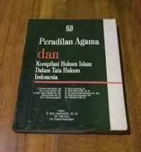 Peradilan Agama dan Kompilasi Hukum Islam dalam Tata Hukum Indonesia