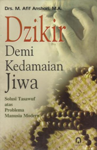 Dzikir Demi Kedamaian Jiwa : Solusi Tasawuf atas Problema Manusia Modern